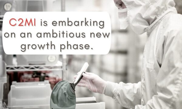C2MI is embarking on an ambitious new growth phase