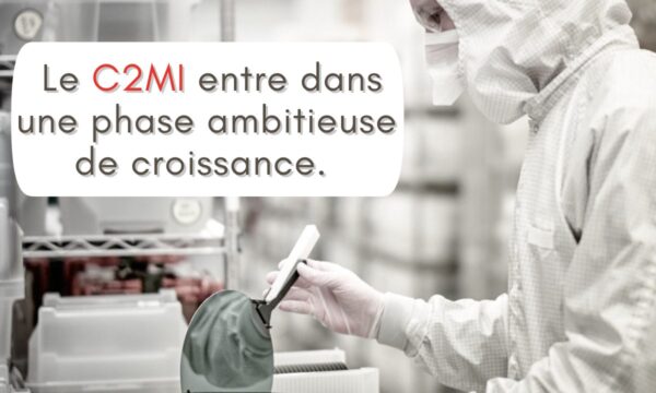 Le C2MI entre dans une nouvelle phase de croissance (1)